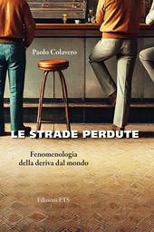 Le strade perdute. Fenomenologia della deriva dal mondo
