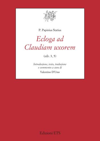 Ecloga ad Claudiam uxorem - Publio P. Stazio - Libro Edizioni ETS 2024, Testi e studi di cultura classica | Libraccio.it