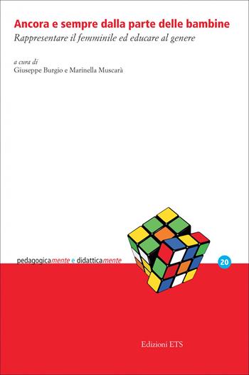 Ancora e sempre dalla parte delle bambine. Rappresentare il femminile ed educare al genere  - Libro Edizioni ETS 2025, PedagogicaMente e didatticaMente | Libraccio.it