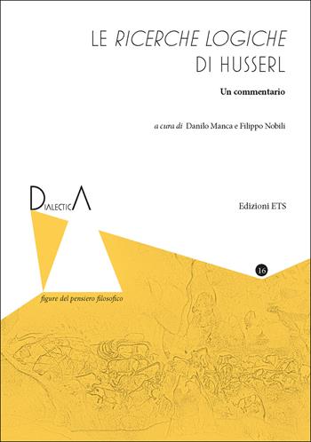 Le ricerche logiche di Husserl. Un commentario  - Libro Edizioni ETS 2025, Dialectica. Figure del pensiero filosofico | Libraccio.it