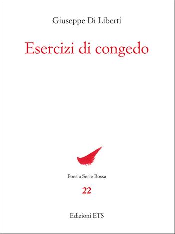 Esercizi di congedo - Giuseppe Di Liberti - Libro Edizioni ETS 2025, Poesia. Serie rossa | Libraccio.it