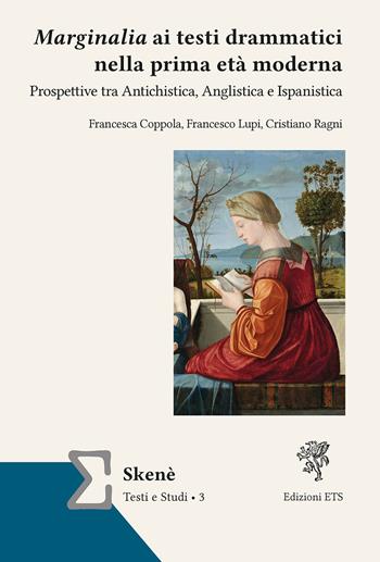 Marginalia ai testi drammatici nella prima età moderna. Prospettive tra antichistica, anglistica e ispanistica - Francesca Coppola, Francesco Lupi, Cristiano Ragni - Libro Edizioni ETS 2025, Skenè. Studies | Libraccio.it