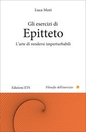 Gli esercizi di epitteto. L'arte di rendersi imperturbabili
