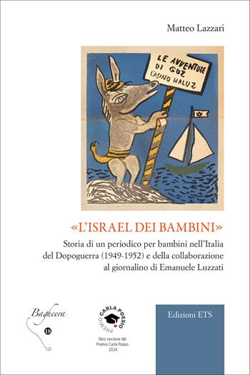 «L'Israel dei bambini». Storia di un periodico per bambini nell’Italia del Dopoguerra (1949-1952) e della collaborazione al giornalino di Emanuele Luzzati - Matteo Lazzari - Libro Edizioni ETS 2025, Bagheera | Libraccio.it