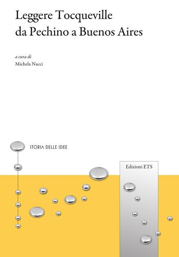 Leggere Tocqueville da Pechino a Buenos Aires  - Libro Edizioni ETS 2025, Storia delle idee | Libraccio.it