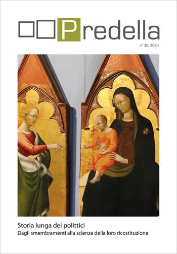 Predella (2024). Vol. 30: Storia lunga dei polittici. Dagli smembramenti alla scienza della loro ricostituzione  - Libro Edizioni ETS 2026, Predella | Libraccio.it