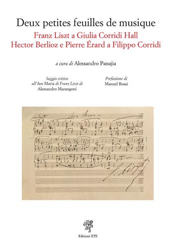 Deux petites feuilles de musique. Franz Liszt a Giulia Corridi. Hall Hector Berlioz e Pierre Érard a Filippo Corridi  - Libro Edizioni ETS 2025 | Libraccio.it