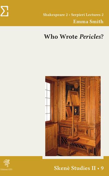Who wrote «Pericles»? - Emma Smith - Libro Edizioni ETS 2025, Skenè. Studies II | Libraccio.it