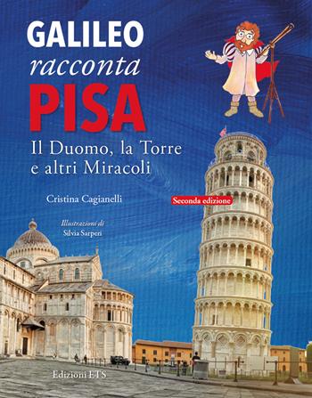 Galileo racconta Pisa. Il duomo, la torre e altri miracoli - Cristina Cagianelli - Libro Edizioni ETS 2025 | Libraccio.it