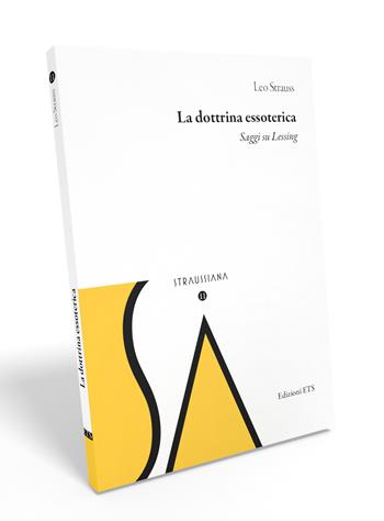 La dottrina essoterica. Saggi su Lessing - Leo Strauss - Libro Edizioni ETS 2025, Straussiana | Libraccio.it