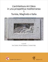 L'architettura Art Déco in una prospettiva mediterranea. Atti del convegno internazionale-Archives nationales de Tunisie (Tunisi, 6-7 dicembre 2024). Ediz. bilingue. Vol. 1: Tunisia, Maghreb e Italia