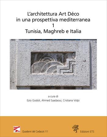 L'architettura Art Déco in una prospettiva mediterranea. Atti del convegno internazionale-Archives nationales de Tunisie (Tunisi, 6-7 dicembre 2024). Ediz. bilingue. Vol. 1: Tunisia, Maghreb e Italia - Ahmed Saadaoui - Libro Edizioni ETS 2025, Quaderni del CeDACoT | Libraccio.it