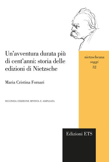 Un'avventura durata più di cent’anni: storia delle edizioni di Nietzsche - Maria Cristina Fornari - Libro Edizioni ETS 2025, Nietzscheana. Saggi | Libraccio.it