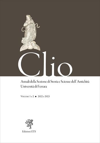 Clio. Annali della Sezione di Storia e Scienze dell'Antichità Università di Ferrara (2022-2023). Vol. 1-2  - Libro Edizioni ETS 2025 | Libraccio.it