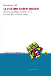 La città come luogo di relazioni. Processi educativi e formativi per la rigenerazione urbana e sociale