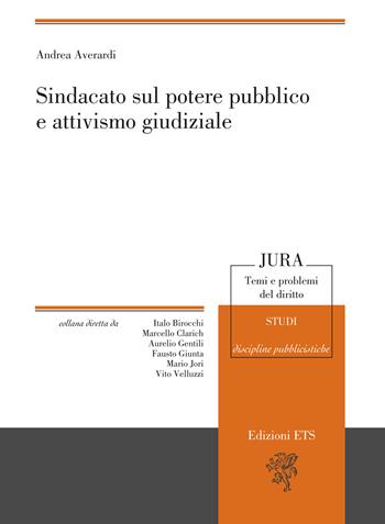 Sindacato sul potere pubblico e attivismo giudiziale - Andrea Averardi - Libro Edizioni ETS 2025, Jura. Temi e problemi del diritto | Libraccio.it
