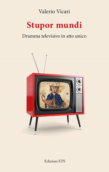 Stupor mundi. Dramma televisivo in atto unico - Valerio Vicari - Libro Edizioni ETS 2025 | Libraccio.it