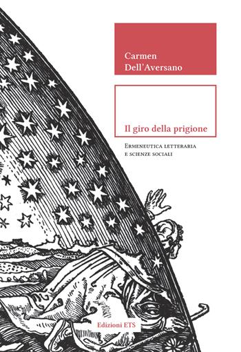 Il giro della prigione. Ermeneutica letteraria e scienze sociali - Carmen Dell'Aversano - Libro Edizioni ETS 2025, Diffrazioni | Libraccio.it