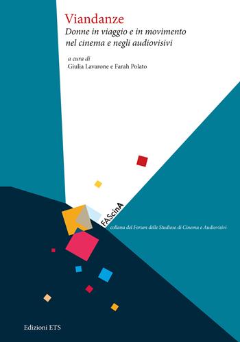 Viandanze. Donne in viaggio e in movimento nel cinema e negli audiovisivi  - Libro Edizioni ETS 2025, FAScinA | Libraccio.it