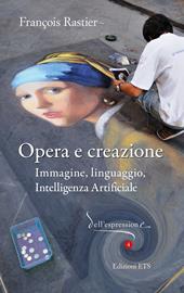 Opera e creazione. Immagine, linguaggio, intelligenza artificiale