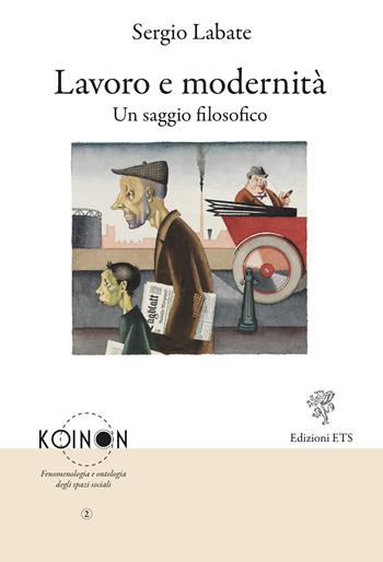 Lavoro e modernità. Un saggio filosofico - Sergio Labate - Libro Edizioni ETS 2025 | Libraccio.it