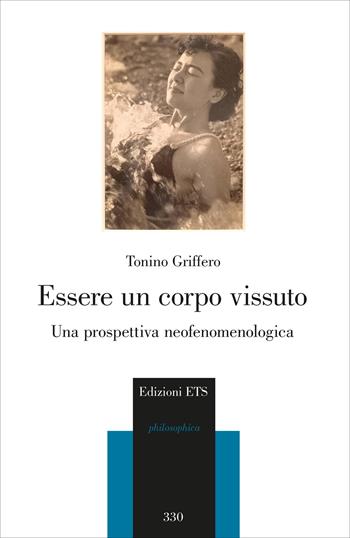 Essere un corpo vissuto. Una prospettiva neofenomenologica - Tonino Griffero - Libro Edizioni ETS 2026, Philosophica | Libraccio.it
