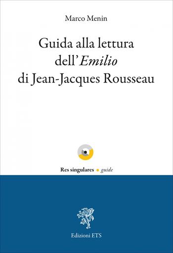 Guida alla lettura dell'«Emilio» di Jean-Jacques Rousseau - Marco Menin - Libro Edizioni ETS 2026, Res singulares. Guide | Libraccio.it