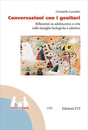 Conversazioni con i genitori. Riflessioni su adolescenza e crisi nelle famiglie biologiche e adottive - Leonardo Luzzatto - Libro Edizioni ETS 2026, Genitori si diventa | Libraccio.it
