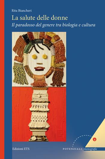 La salute delle donne. Il paradosso del genere tra biologia e cultura - Rita Biancheri - Libro Edizioni ETS 2025, Potenziali | Libraccio.it
