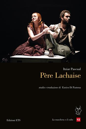 Père Lachaise - Itziar Pascual - Libro Edizioni ETS 2026, La maschera e il volto. Teatro ispanico | Libraccio.it