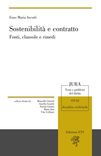 Sostenibilità e contratto. Fonti, clausole e rimedi - Enzo Maria Incutti - Libro Edizioni ETS 2026, Jura. Temi e problemi del diritto | Libraccio.it