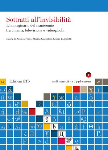 Sottratti all’invisibilità. L'immaginario del manicomio tra cinema, televisione e videogiochi  - Libro Edizioni ETS 2026, Studi culturali | Libraccio.it