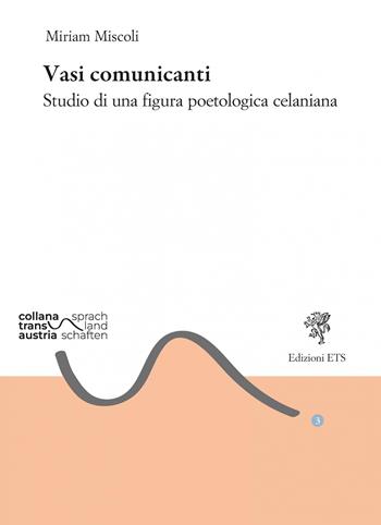 Vasi comunicanti. Studio di una figura poetologica celaniana - Miriam Miscoli - Libro Edizioni ETS 2026, TransAustria | Libraccio.it