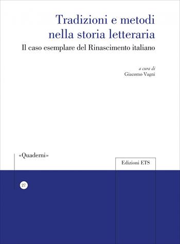 Tradizioni e metodi nella storia letteraria. Il caso esemplare del Rinascimento italiano  - Libro Edizioni ETS 2026, Quaderni della Sezione di Italiano dell'Università di Losanna | Libraccio.it