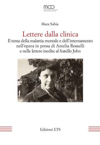 Lettere dalla clinica. Il tema della malattia mentale e dell'internamento nell'opera in prosa di Amelia Rosselli e nelle lettere inedite al fratello John - Mara Sabia - Libro Edizioni ETS 2026, La modernità letteraria | Libraccio.it