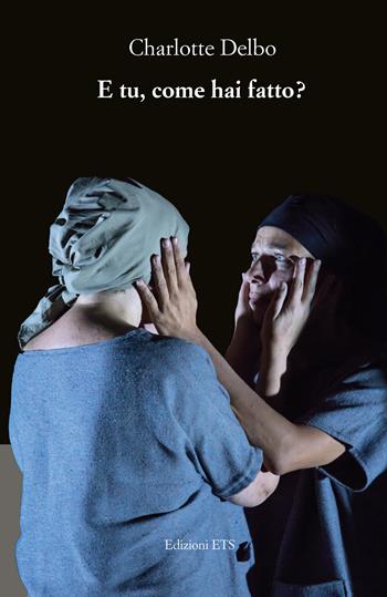 E tu, come hai fatto? - Charlotte Delbo - Libro Edizioni ETS 2026, Istoreco | Libraccio.it