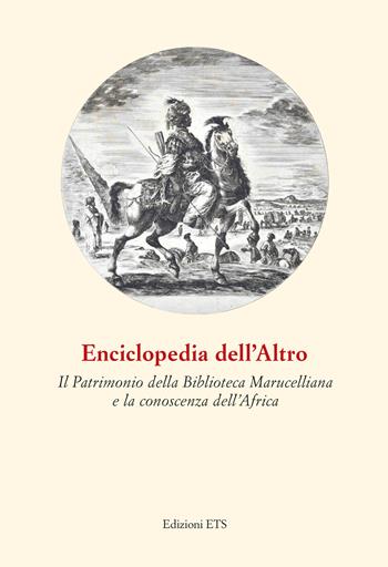 Enciclopedia dell'Altro. Il patrimonio della Biblioteca Marucelliana e la conoscenza dell'Africa  - Libro Edizioni ETS 2026, Fuori dal margine | Libraccio.it
