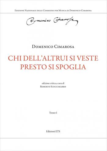 Chi dell’altrui si veste presto si spoglia. Vol. 1 - Domenico Cimarosa - Libro Edizioni ETS 2026, Edizione Nazionale delle Commedie per Musica di Domenico Cimarosa | Libraccio.it
