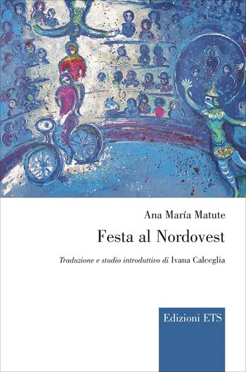 Festa al Nordovest - Ana María Matute - Libro Edizioni ETS 2026, Bagatelle. Testi iberici in traduzione | Libraccio.it