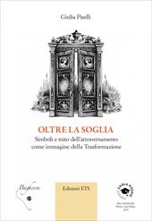 Oltre la soglia. Simboli e mito dell’attraversamento come immagine della trasformazione