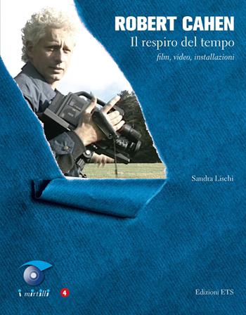 Robert Cahen. Il respiro del tempo. Film, video, installazioni - Sandra Lischi - Libro Edizioni ETS 2026, I mirtilli | Libraccio.it