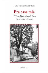 Era casa mia. L'orto botanico di Pisa come vita vissuta
