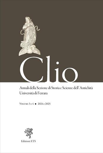 Clio. Annali della Sezione di Storia e Scienze dell'Antichità Università di Ferrara (2024-2025). Vol. 3-4  - Libro Edizioni ETS 2026 | Libraccio.it