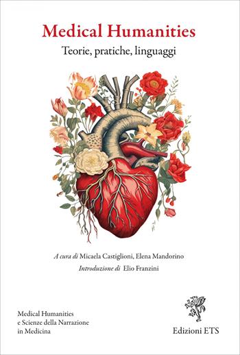 Medical humanities. Teorie, pratiche, linguaggi  - Libro Edizioni ETS 2026, Medical Humanities e Scienze della Narrazione in Medicina | Libraccio.it