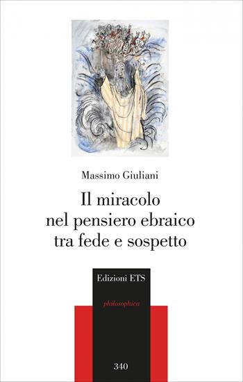 Il miracolo nel pensiero ebraico tra fede e sospetto - Massimo Giuliani - Libro Edizioni ETS 2026, Philosophica | Libraccio.it
