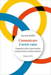 Comunicare è avere cura. Pragmatica della comunicazione interpersonale in ambito sanitario