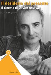 Il desiderio del presente. Il cinema di Olivier Assayas