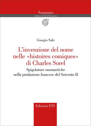 L'invenzione del nome nelle «histoires comiques» di Charles Sorel. Spigolature onomastiche nella produzione francese del Seicento II - Giorgio Sale - Libro Edizioni ETS 2026, Nominatio. Collana di studi onomastici | Libraccio.it