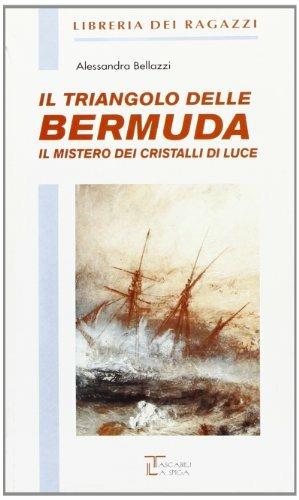 Il triangolo delle Bermuda. Il mistero dei cristalli di luce - Alessandra Bellazzi - Libro La Spiga Edizioni 1998, Libreria dei ragazzi | Libraccio.it