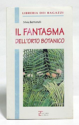 FANTASMA DELL'ORTO BOTANICO - BATTISTELLI - Libro | Libraccio.it